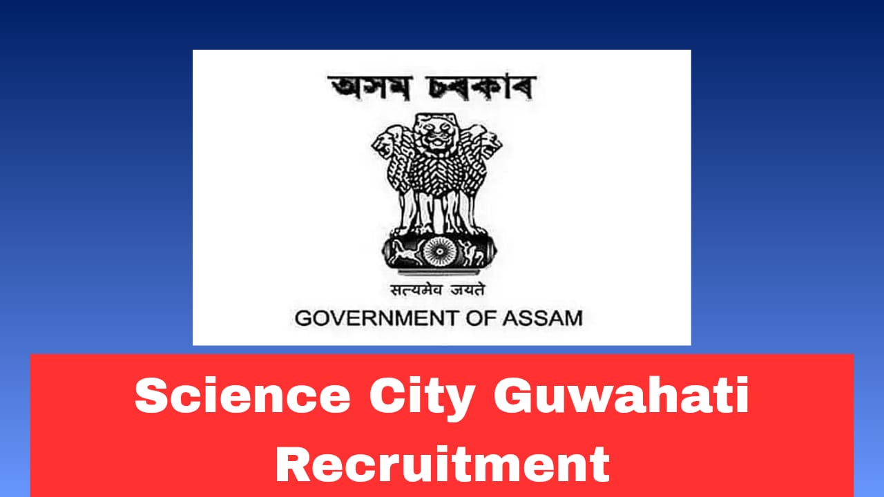Science City Guwahati Recruitment 2026 Walk-In Interview for Project Scientist & Project Assistant Posts