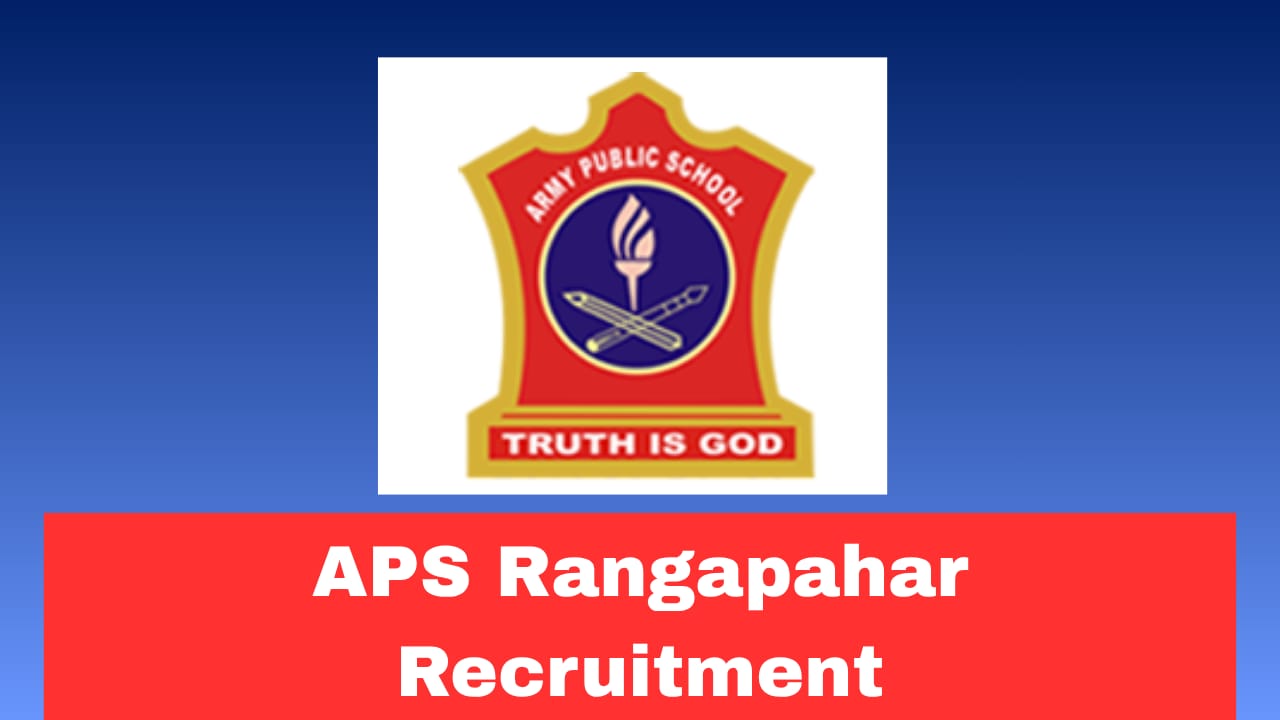 APS Rangapahar Recruitment 2026 Apply Offline for Teaching, Non-Teaching & ADM Staff Posts