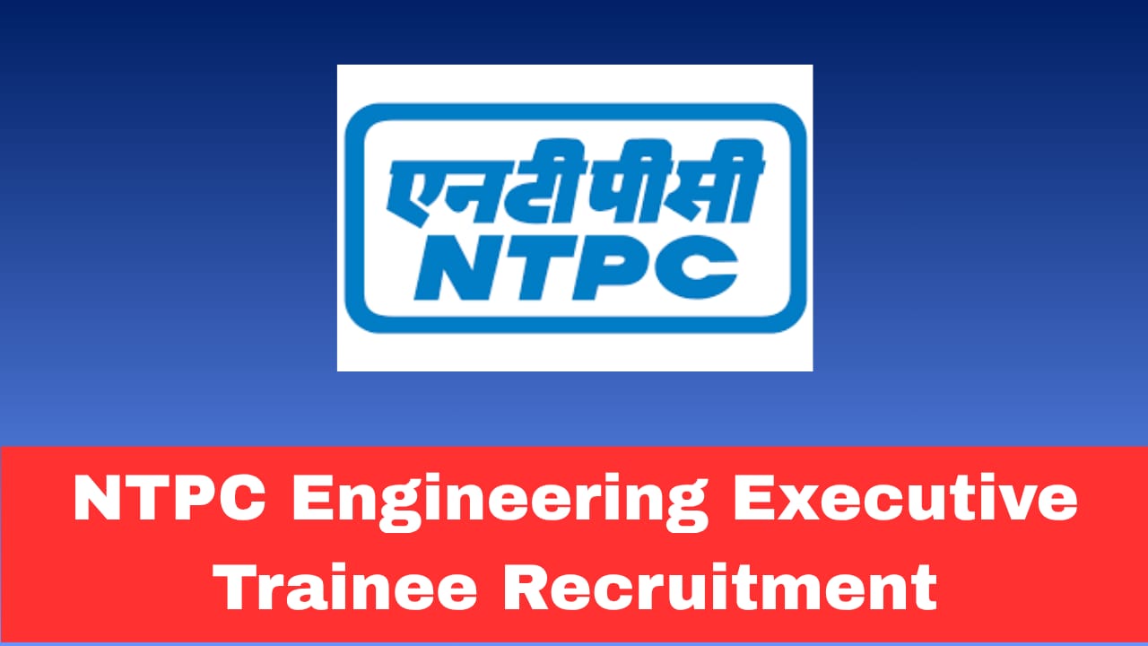 NTPC EET Recruitment 2026 Apply Online for Engineering Executive Trainee Posts Through GATE 2025 | Civil & Mining Disciplines
