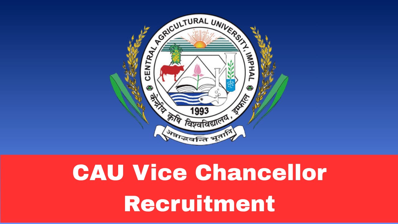 CAU Imphal Vice Chancellor Recruitment 2026 Apply Offline | Salary ₹2,10,000 Per Month