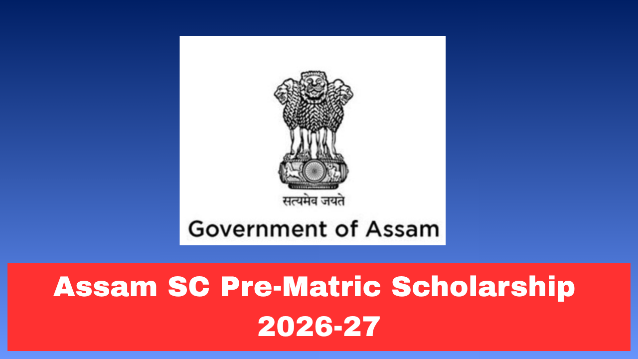 Assam SC Pre-Matric Scholarship 2026-27: Complete Guide for SC Students & Children of Families in Unclean Occupations
