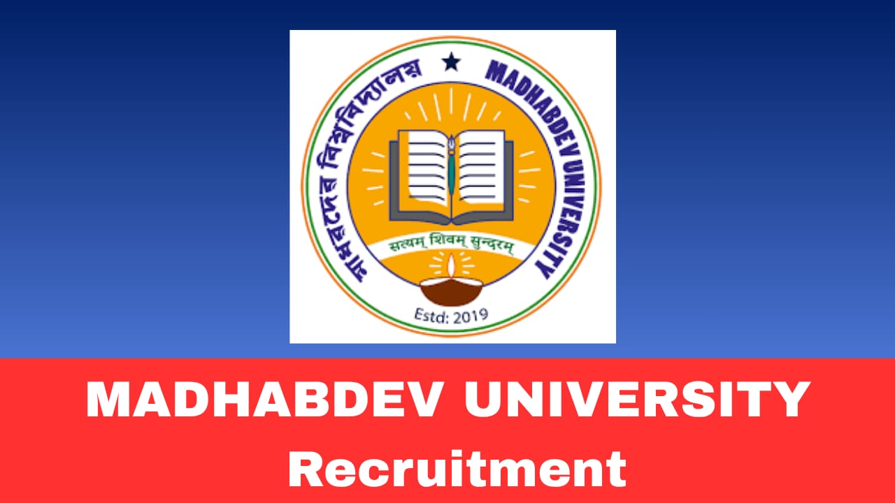 Madhabdev University Recruitment 2026 – Apply Offline for Professor & Asst Professor | 21 Teaching Posts