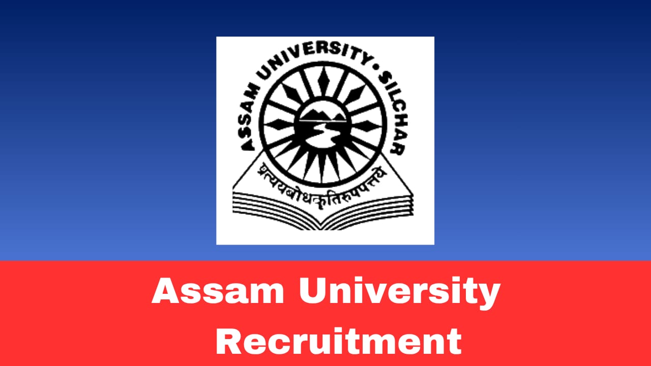 Assam University Recruitment 2026 – Apply Online for 123 Faculty Vacancies