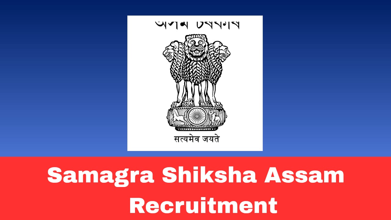 Samagra Shiksha Assam Recruitment 2026 – Online Application for Quality Expert