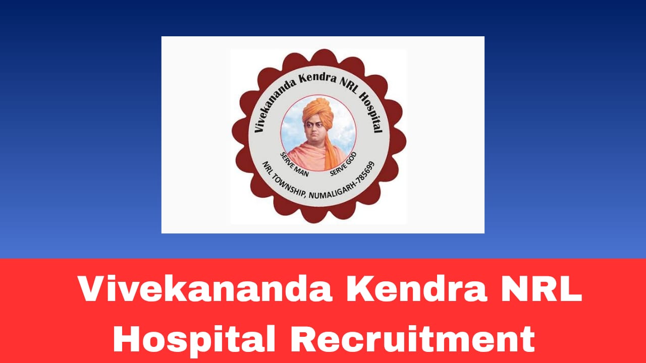 Vivekananda Kendra NRL Hospital Recruitment 2026 – Deputy Consultant