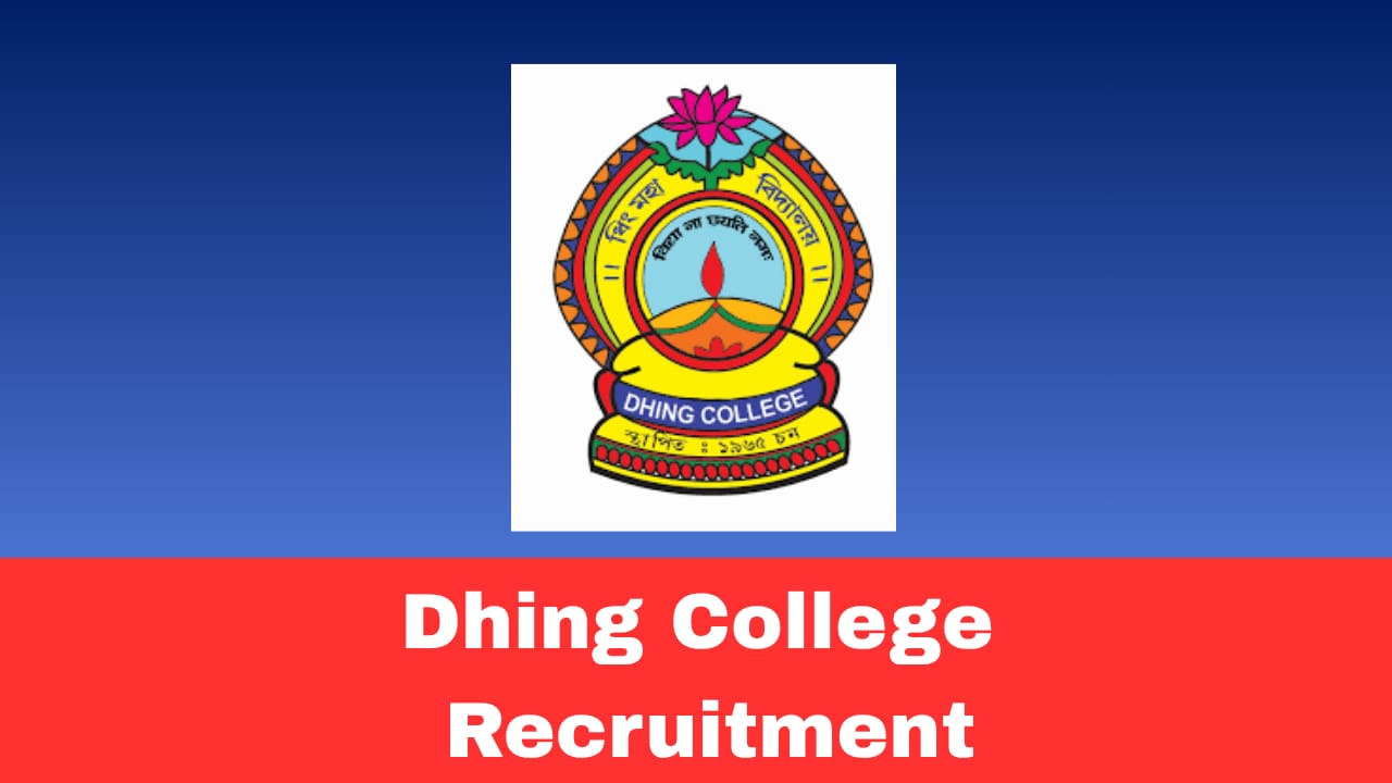 Dhing College Principal Recruitment 2026 Apply Offline | Principal Position at Dhing College, Nagaon, Assam