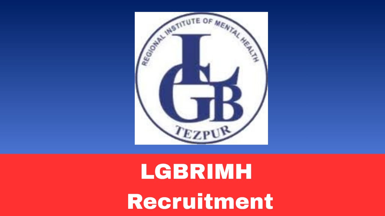 LGBRIMH Director Recruitment 2026 Apply Offline | 01 Post on Deputation Basis at Tezpur, Assam