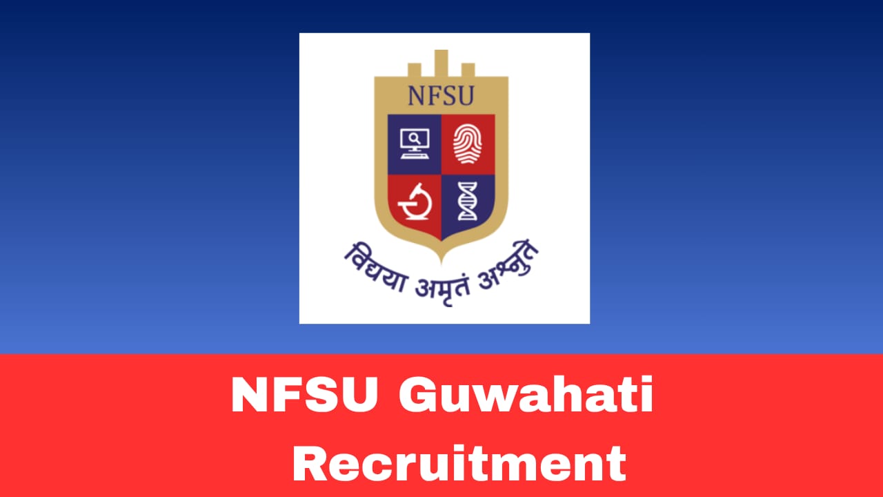 NFSU Guwahati Recruitment 2026 Apply Online for Contractual Faculty Posts | Assistant Professor & Lecturer