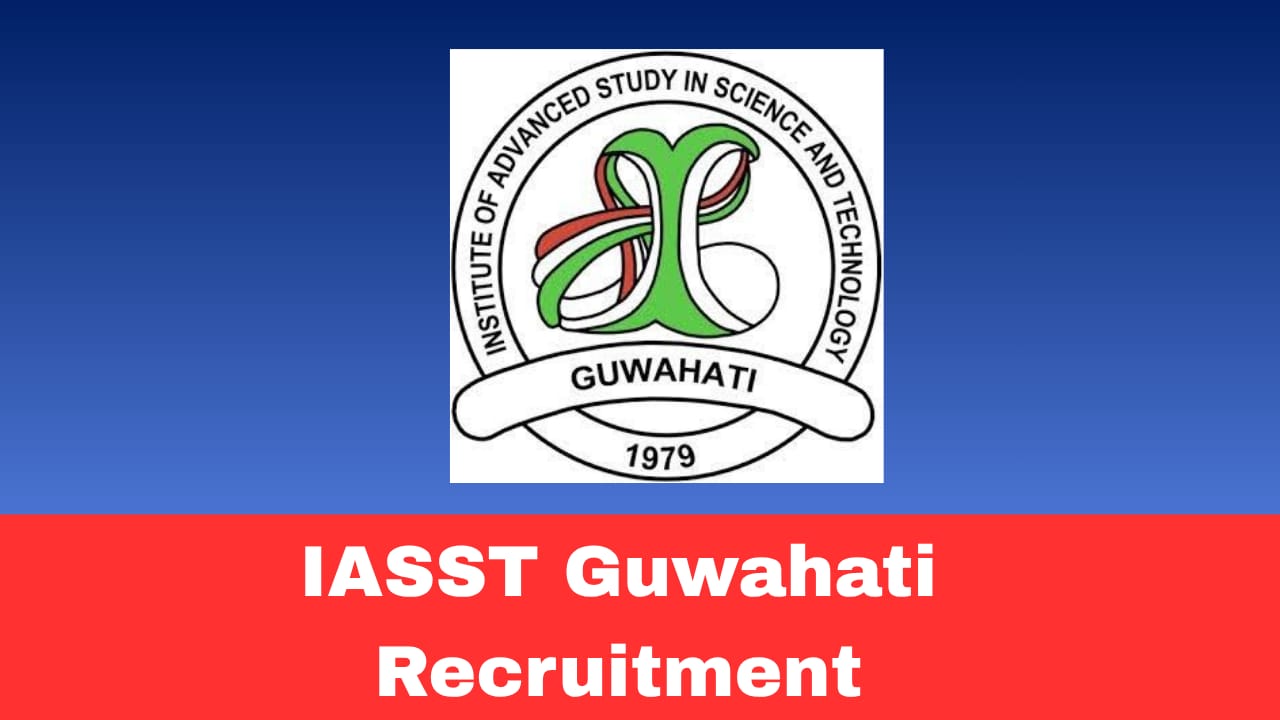 IASST Guwahati Recruitment 2026 – Walk-in-Interview for Project Associate-I | ANRF Funded Project