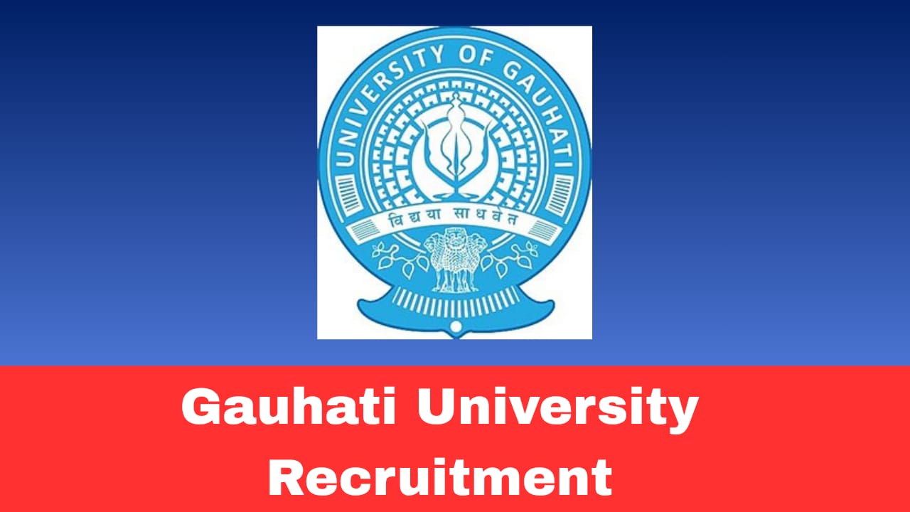 Gauhati University Project Recruitment 2026 –Apply Online Project Associate & Others Posts