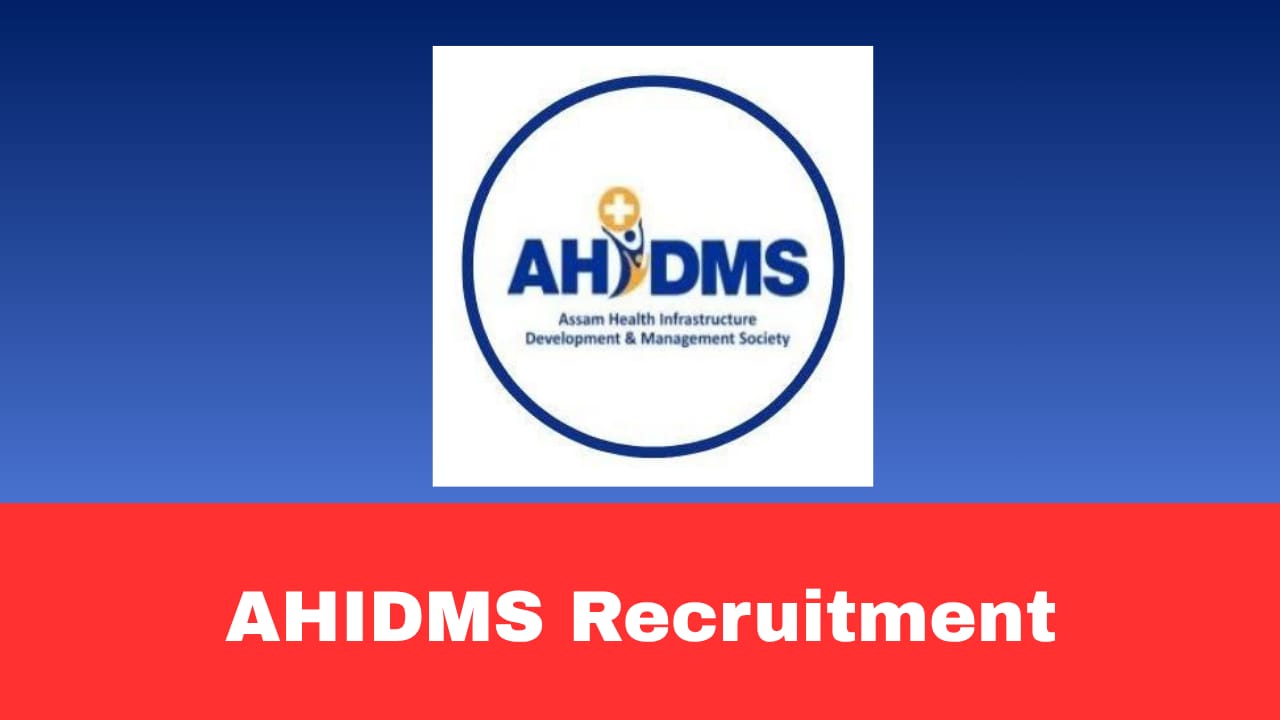 AHIDMS Assam Recruitment 2026 Walk-In Interview for IT Technical Expert & Others Posts