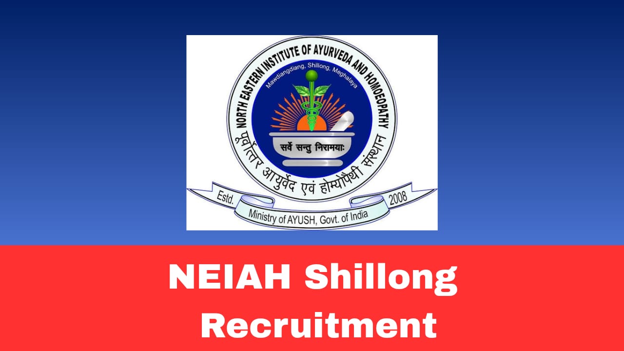 NEIAH Shillong Recruitment 2026 Apply for Teaching & Non-Teaching Posts | Various Vacancies