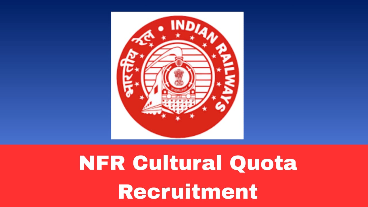 NFR Recruitment 2026 Apply Offline for Cultural Quota Posts | Saxophonist & Western Classical Pianist