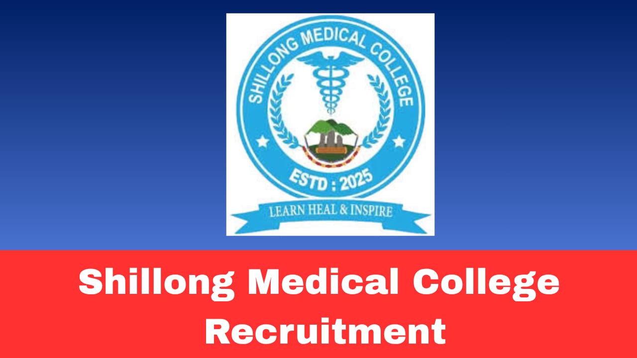 Shillong Medical College Recruitment 2026 Apply for Professor & Associate Professor | Rolling Advertisement