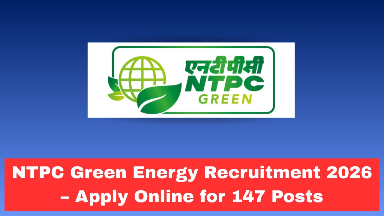 NTPC Green Energy Recruitment 2026 – Apply Online for 147 Posts