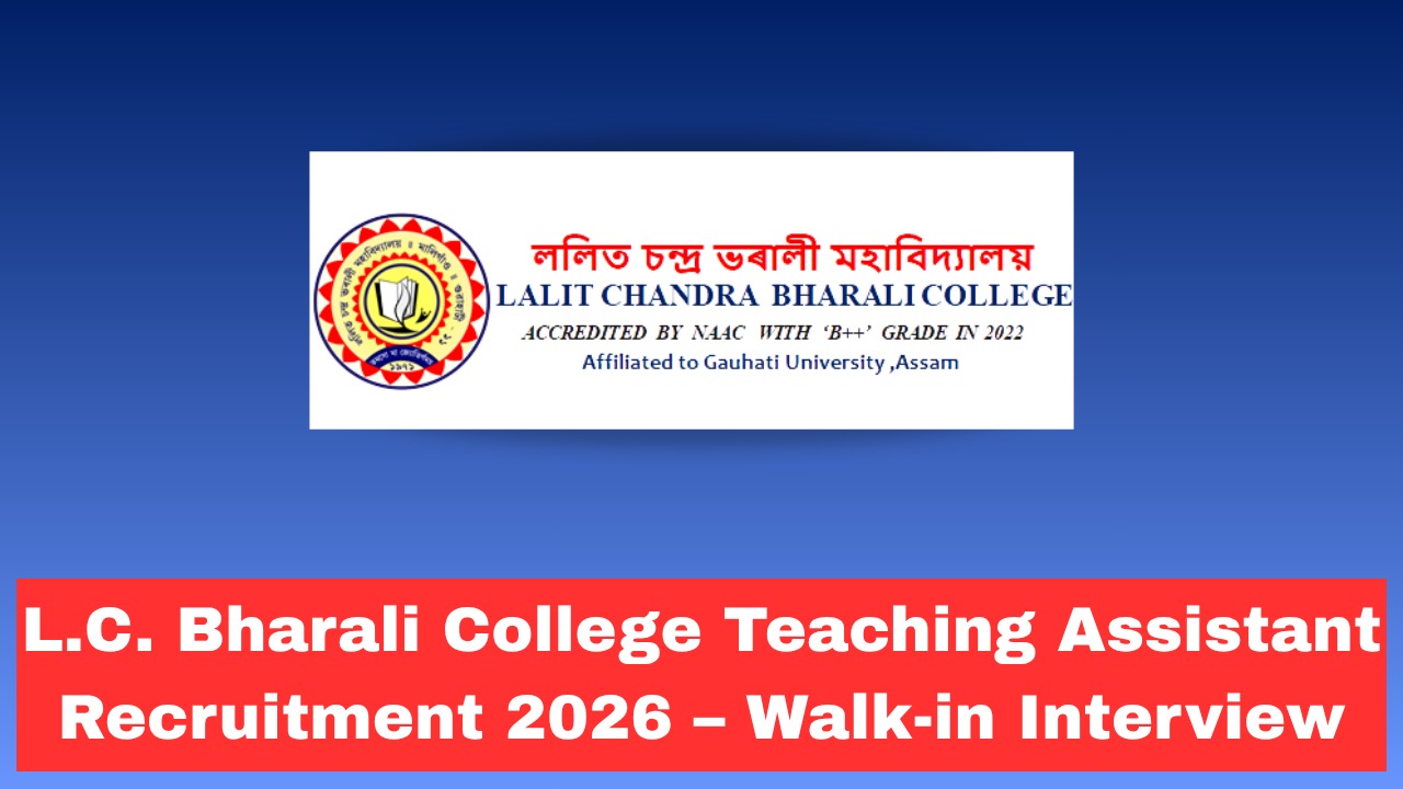 L.C. Bharali College Teaching Assistant Recruitment 2026 – Walk-in Interview