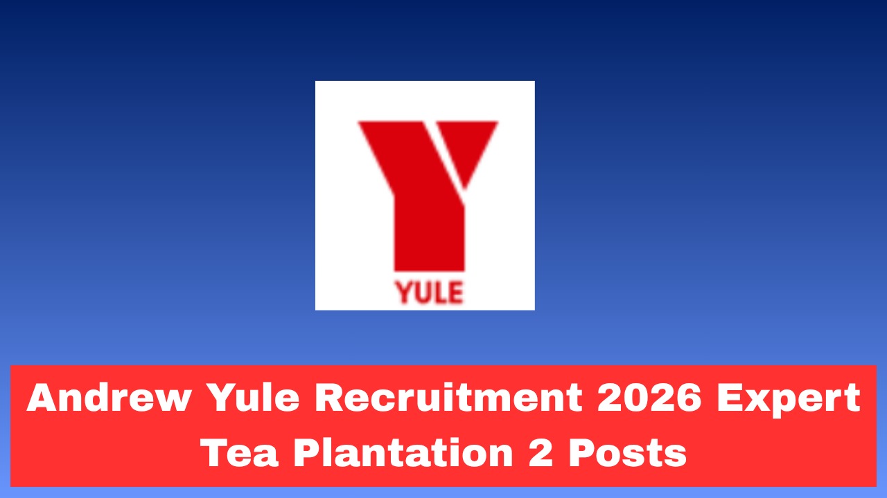 Andrew Yule Recruitment 2026 Expert Tea Plantation 2 Posts